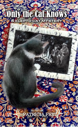 Only the Cat Knows : A Klepto Cat Mystery (Kindle Edition)