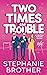 Two Times the Trouble (Double the Rom-Com #1)