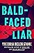 Bald-Faced Liar