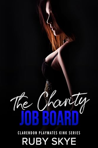 The Charity Job Board: Seven Days Captive with Eight Men and their Kinks (The Clarendon Playmates Kink Series)