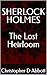 SHERLOCK HOLMES: The Lost Heirloom (The Watson Chronicles)