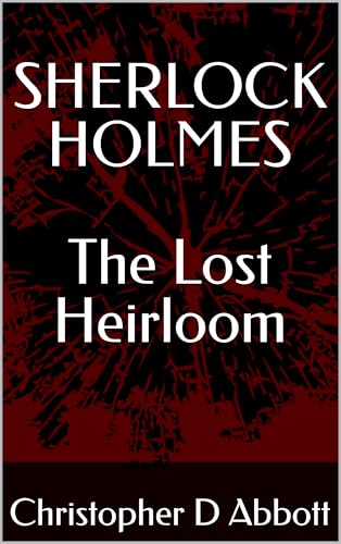 SHERLOCK HOLMES: The Lost Heirloom (The Watson Chronicles)