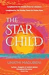 The Star Child: Longlisted for the Sunday Times Sa Fiction Prize