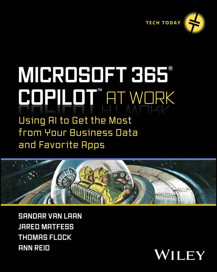Microsoft 365 Copilot At Work: Using AI to Get the Most from Your Business Data and Favorite Apps (Tech Today)