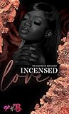 Incensed Love: In...