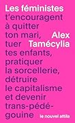 Les féministes t’encouragent à quitter ton mari, tuer tes enfants, pratiquer la sorcellerie, détruire le capitalisme et devenir trans-pédé-gouine