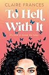 To Hell With It