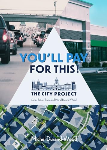 You'll Pay For This: How we can afford a great city for everyone, forever (Paperback)