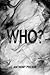 WHO (The ?: QUESTION Series Book 1)