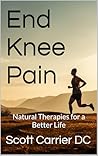 End Knee Pain: Natural Therapies for a Better Life End Knee Pain: Natural Therapies for a Better Life
