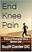 End Knee Pain by Scott Carrier