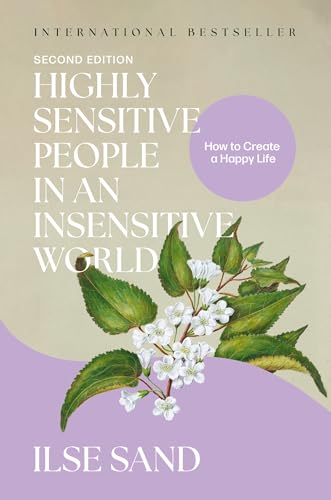 Highly Sensitive People in an Insensitive World, 2nd edition: How to Create a Happy Life (Kindle Edition)