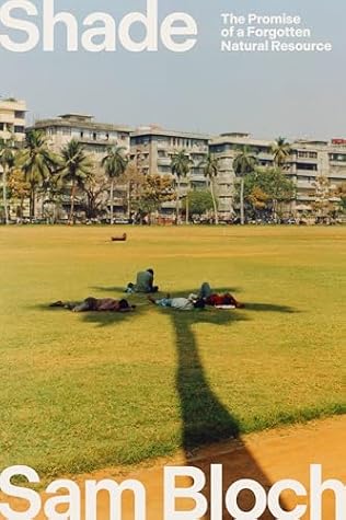 Shade: The Promise of a Forgotten Natural Resource