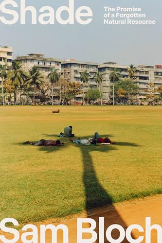 Shade: The Promise of a Forgotten Natural Resource (Hardcover)