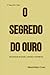 O Segredo do Ouro: Ferramen...