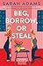 Beg, borrow, or steal