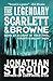 The Legendary Scarlett and Browne by Jonathan Stroud