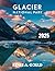 Glacier National Park Travel Guide 2025 by Renee A. Gould