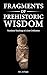 Fragments of Prehistoric Wisdom by R.C.
