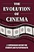 The Evolution of Cinema: A ...