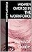 Women Over 50 in the Workfo...
