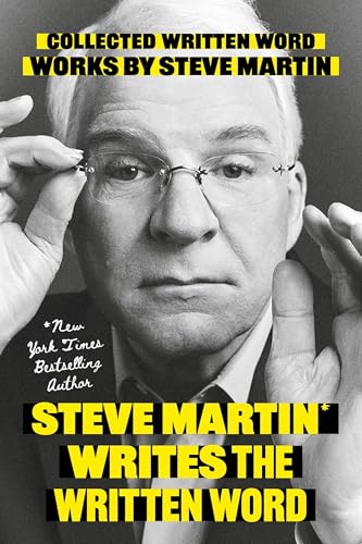 Steve Martin Writes the Written Word: Collected Written Word Works by Steve Martin (Hardcover)