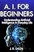 A. I. for Beginners: Unders...