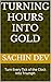 Turning Hours Into Gold: Turn Every Tick of the Clock Into Triumph