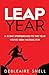 Leap Year: A 21-Day Springboard to the Year You've Been Waiting For