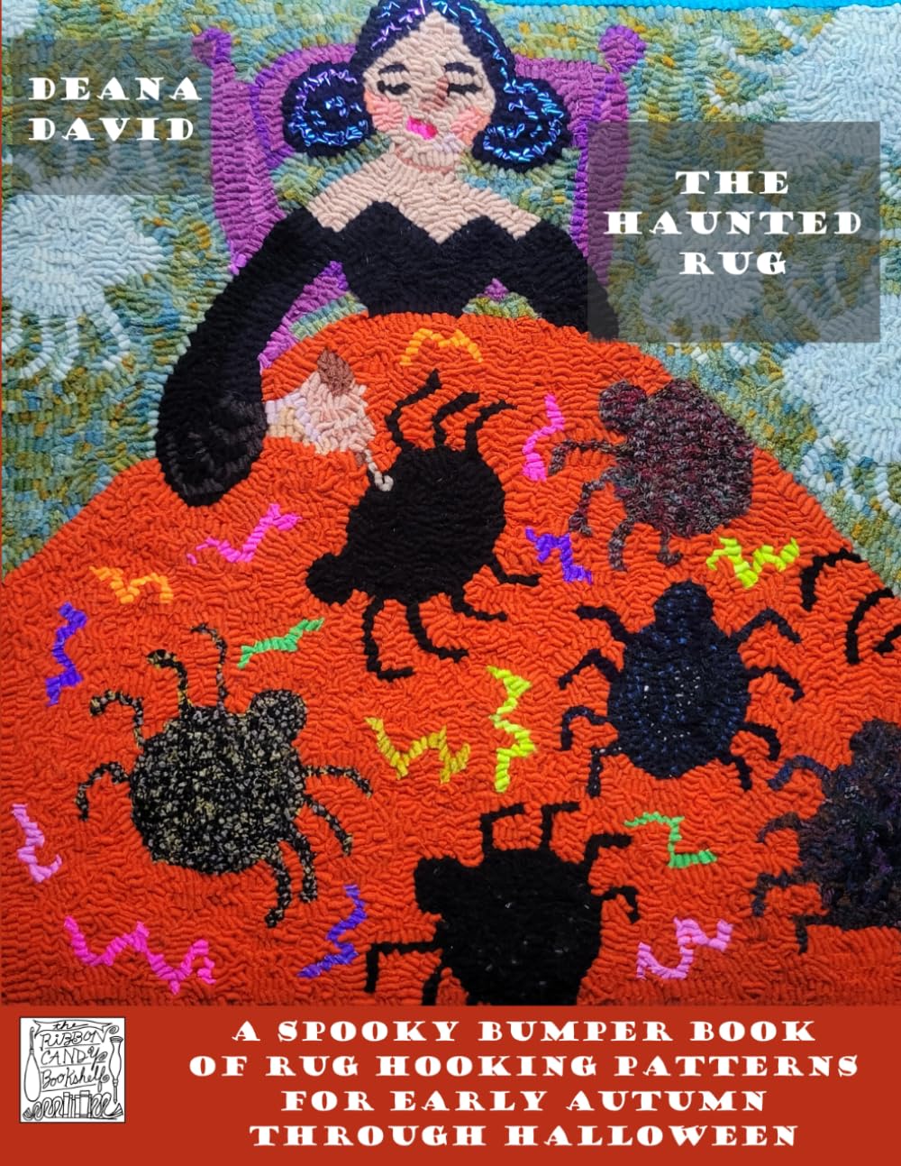 The Haunted Rug: A Spooky Bumper Book of Rug Hooking Patterns for Early Autumn Through Halloween