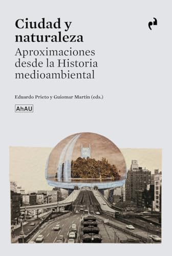 CIUDAD Y NATURALEZA: APROXIMACIONES DESDE LA HISTORIA MEDIOAMBIENTAL (Paperback)