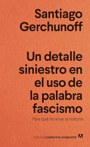 Un detalle siniestro en el uso de la palabra fascismo: Para qué no sirve la historia (Paperback)