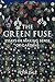 The Green Fuse: Essays in Making Sense of Gardens
