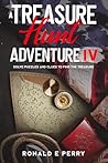 A TREASURE HUNT ADVENTURE IV: Solve Puzzles And Clues To Find The Treasure