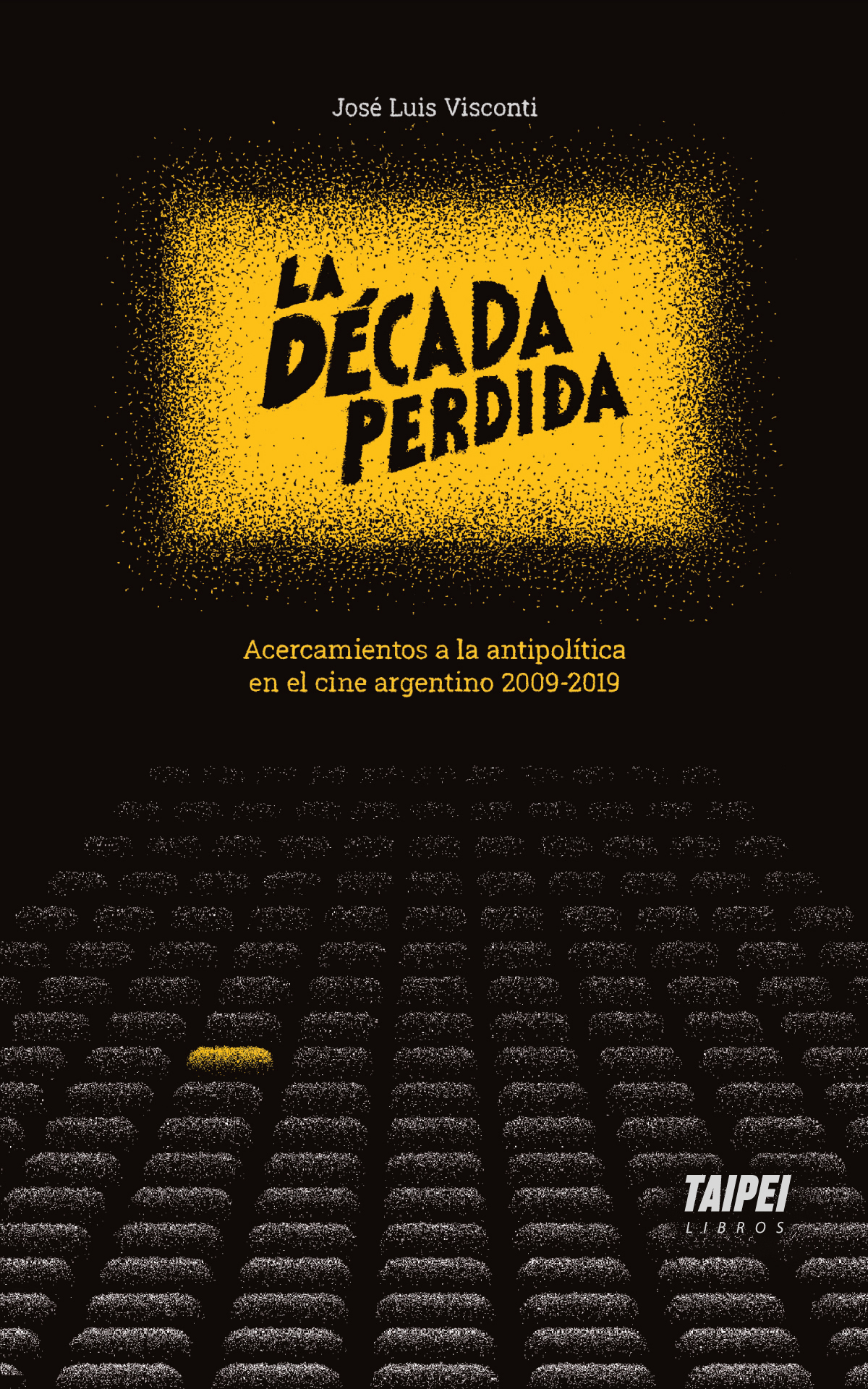 La década perdida. Acercamientos a la antipolítica en el cine argentino 2009-2019