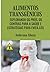 Alimentos Transgênicos: Explorando Os Prós, Os Contras Para A Saúde E Estratégias Para Evitá-los (Portuguese Edition)