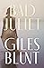 Bad Juliet by Giles Blunt