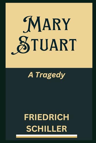 Mary Stuart: A Tragedy by Schiller