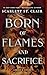 Born of Flames and Sacrifice (Adrian X Isolde, #0)