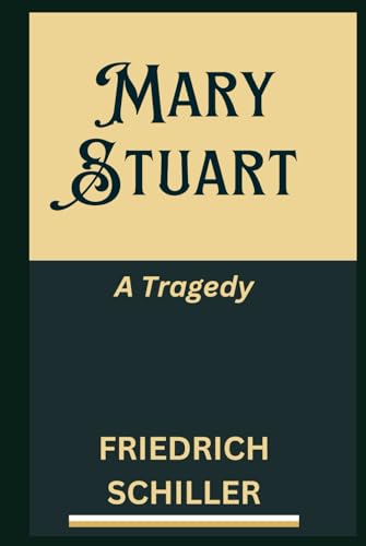 Mary Stuart: A Tragedy by Schiller