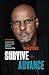 Survive and Advance: Lessons on Living a Life without Compromise