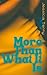 More Than What It Is