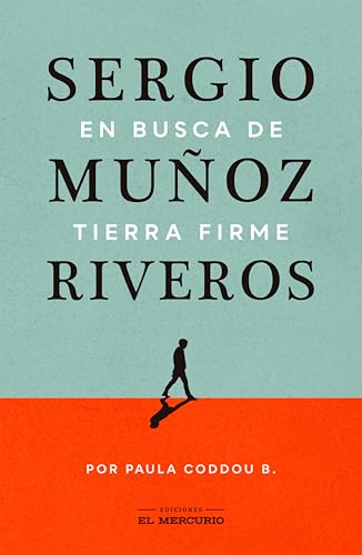 Sergio Muñoz Riveros: En busca de tierra firme (Spanish Edition)