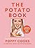 Poppy Cooks The Potato Book—101 Recipes from the Potato Queen by Poppy O'Toole