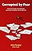 Corrupted by Fear: How the ...
