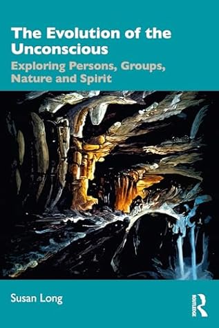 The Evolution of the Unconscious: Exploring Persons, Groups, Nature and Spirit