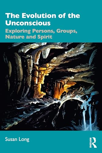 The Evolution of the Unconscious: Exploring Persons, Groups, Nature and Spirit (Kindle Edition)