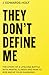 They Don’t Define Me