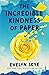 The Incredible Kindness of Paper by Evelyn Skye