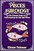 PISCES ASTROLOGY: The Ultimate Guide to Understanding the Star Sign Pisces (The Zodiac Chronicles Book 2)